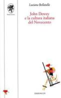 John Dewey e la cultura italiana del Novecento di Luciana Bellatalla edito da Edizioni ETS