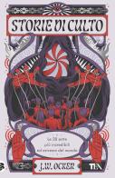 Storie di culto. Le 30 sette più incredibili ed estreme del mondo di J. W. Ocker edito da TEA