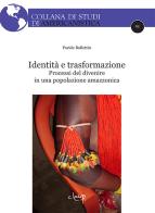 Identità e trasformazione. Processi del divenire in una popolazione amazzonica di Paride Bollettin edito da CLEUP