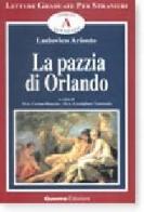La pazzia di Orlando. Racconto tratto dall'Orlando Furioso di Ludovico Ariosto edito da Guerra Edizioni