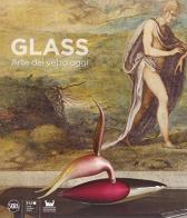 Glass. Arte del vetro oggi. Ediz. italiana e inglese edito da Skira