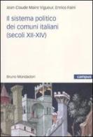 Il sistema politico dei comuni italiani (secoli XII-XIV) di Jean-Claude Maire Vigueur, Enrico Faini edito da Mondadori Bruno