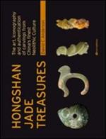 Hongshan Jade Treasures. The art, iconography and authentication of carvings from China's finest Neolithic Culture di David C. Anderson edito da Tau