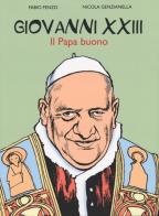 Giovanni XXIII. Il papa buono di Fabio Fenzo, Nicola Genzianella edito da San Paolo Periodici