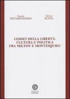 Lessici della libertà. Cultura e politica fra Milton e Montesquieu di Laura Mitarotondo, Silvio Suppa edito da Cacucci