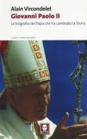 Giovanni Paolo II. La biografia del Papa che ha cambiato la storia di Alain Vircondelet edito da Lindau