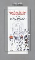 Pazzi per la scuola di Maria Grazia Colombari, Mariangela Calamia edito da Robin