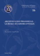 Archivio Luigi Pirandello. La Reale Accademia d'Italia edito da Bulzoni