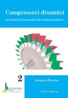 Compressori dinamici ed elementi di controllo dei sistemi energetici di Antonio Peretto edito da Bonomo