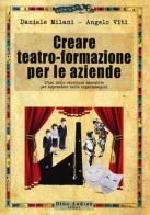 Creare teatro-formazione per le aziende di Daniele Milani, Angelo Viti edito da Audino