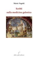 Scritti sulla medicina galenica di Mario Vegetti edito da Petite Plaisance