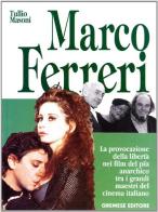 Marco Ferreri di Tullio Masoni edito da Gremese Editore