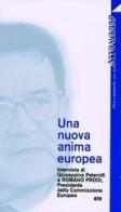 Una nuova anima europea. Intervista di G. Paterniti a Romano Prodi di Romano Prodi edito da AVE