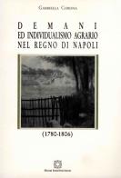 Demani ed individualismo agrario nel Regno di Napoli di Gabriella Corona edito da Edizioni Scientifiche Italiane