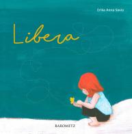 Libera di Erika Anna Savio edito da Barometz