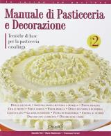 Manuale di pasticceria e decorazione vol.2 di Daniela Peli, Mara Mantovani, Francesca Ferrari edito da Quadò