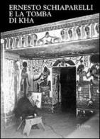 Ernesto Schiaparelli e la tomba di Kha edito da AdArte