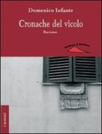 Cronache del vicolo di Domenico Infante edito da Scrittura & Scritture