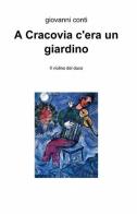 A Cracovia c'era un giardino di Giovanni Conti edito da ilmiolibro self publishing