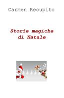 Storie magiche di Natale di Carmen Recupito edito da ilmiolibro self publishing