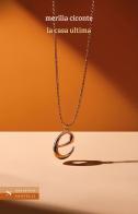 La casa ultima di Merilia Ciconte edito da Santelli