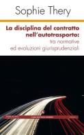 La disciplina del contratto nell'autotrasporto: tra normative ed evoluzioni giurisprudenziali di Sophie Thery edito da Kimerik