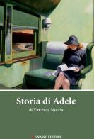 Storia di Adele di Vincenza Moccia edito da Pasquale Gnasso Editore