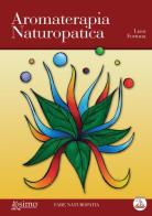 Aromaterapia naturopatica di Luca Fortuna edito da Enea Edizioni