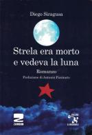 Strela era morto e vedeva la luna di Diego Siragusa edito da Zambon Editore