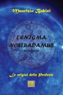 L' enigma Nostradamus. Le origini delle profezie di Maurizio Babini edito da Pav Edizioni