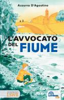 L'avvocato del fiume di Azzurra D'Agostino edito da Edizioni LSWR