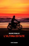 L' ultima estate di Mauro Rinaldi edito da Porto Seguro