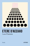 Etere d'acciaio di Luca Flammia edito da Affiori