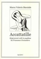 Accattatille. Epigrammi volti in pugliese di Marco Valerio Marziale, Francesco Granatiero edito da Aguaplano