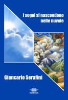I sogni si nascondono nelle nuvole di Giancarlo Serafini edito da HeyBook