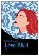 Love B&B di Federica Bernardo edito da Rudis Edizioni