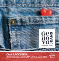 CNA racconta: storie dei protagonisti di CNA Genova Jeans 2023 di CNA Genova edito da Sabatelli