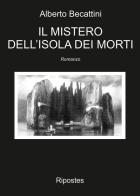 Il mistero dell'isola dei morti di Alberto Becattini edito da Ripostes