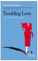 Troubling love di Elena Ferrante edito da Europa Editions