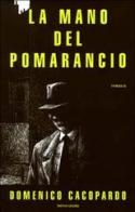 La mano del Pomarancio di Domenico Cacopardo edito da Mondadori