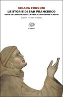 Le storie di San Francesco. Guida agli affreschi della Basilica superiore di Assisi. Ediz. italiana e inglese di Chiara Frugoni, Luca Criscenti edito da Einaudi