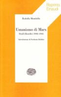 Umanismo di Marx di Rodolfo Mondolfo edito da Einaudi