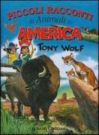 Piccoli racconti di animali in America di Tony Wolf edito da Dami Editore