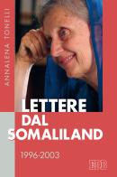 Lettere dal Somaliland 1996-2003 di Annalena Tonelli edito da EDB