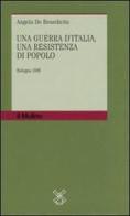 Una guerra d'Italia, una resistenza di popolo. Bologna 1506 di Angela De Benedictis edito da Il Mulino