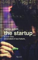 The startup di Matteo Achilli edito da Rizzoli