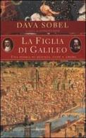 La figlia di Galileo: una storia di scienza, fede e amore di Dava Sobel edito da Rizzoli