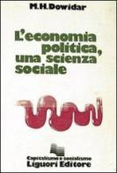 L' economia politica, una scienza sociale di M. H. Dowidar edito da Liguori