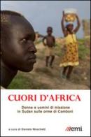 Cuori d'Africa. Donne e uomini di missione in Sudan sulle orme di Comboni edito da EMI