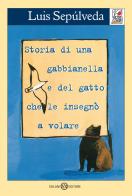 Storia di una gabbianella e del gatto che le insegnò a volare di Luis Sepúlveda edito da Salani